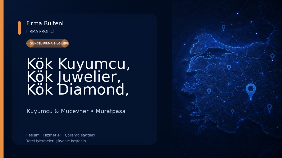 Kök Kuyumcu, Kök Juwelier, Kök Diamond, Kök Jewellery