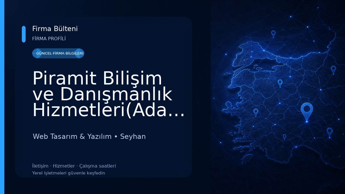 Piramit Bilişim ve Danışmanlık Hizmetleri(Adana Web Tasarım)