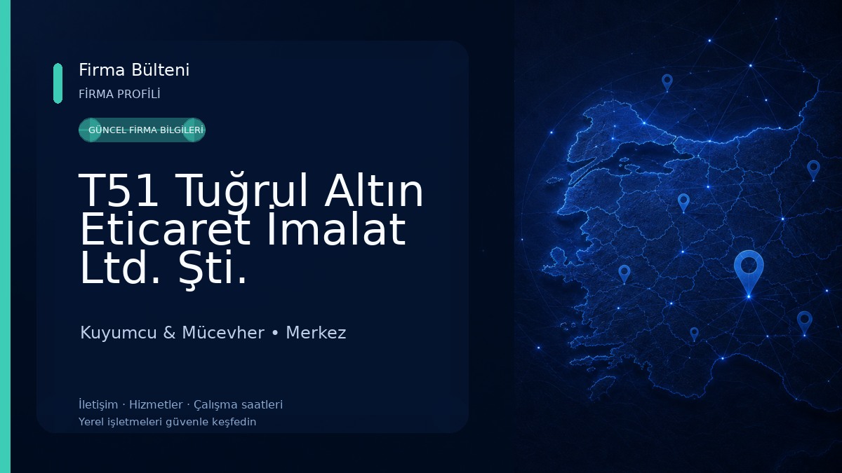 T51 Tuğrul Altın Eticaret İmalat Ltd. Şti. Kuyumcu & Mücevher
